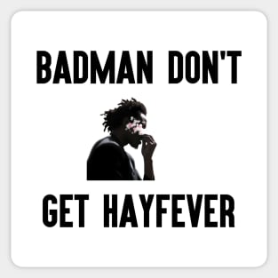 Badman Don't Get Hayfever Sticker